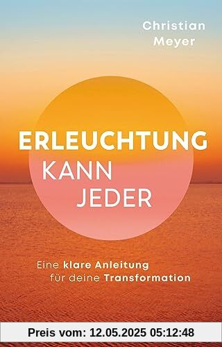 Erleuchtung kann jeder: Eine Anleitung für deine wahre Transformation (unum | Spiritualität)