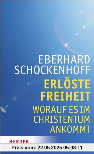 Erlöste Freiheit - Worauf es im Christentum ankommt