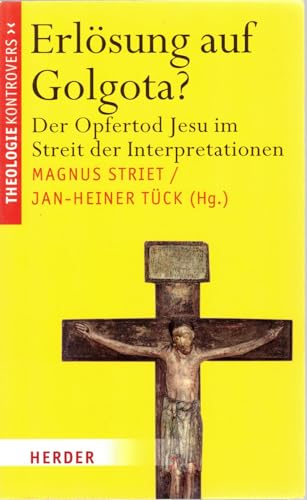 Erlösung auf Golgota?: Der Opfertod Jesu im Streit der Interpretationen (Theologie kontrovers)