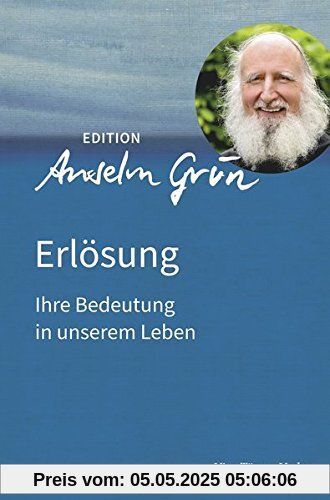 Erlösung. Ihre Bedeutung in unserem Leben. Edition Anselm Gün Band 1