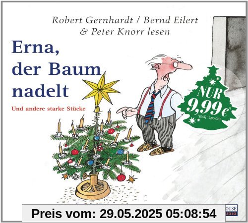 Erna, der Baum nadelt: Und andere starke Stücke Erna, der Baum nadelt: Und andere starke Stücke