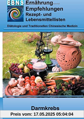 Ernährung bei Darmkrebs: Krebs-Therapieunterstützung - Ernährung bei Darmkrebs (EBNS Ernährungsempfehlungen)