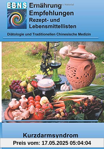 Ernährung bei Kurzdarmsyndrom: Diätetik - Gastrointestinaltrakt - Dünndarm und Dickdarm - Kurzdarmsyndrom (EBNS Ernährungsempfehlungen)