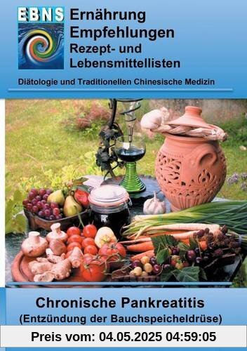 Ernährung bei chronischer Pankreatitis: Diätetik - Gastrointestinaltrakt - Bauchspeicheldrüse - Chronische Pankreatitis (Entzündung der Bauchspeicheldrüse) (EBNS Ernährungsempfehlungen)