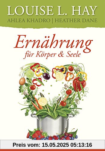 Ernährung für Körper und Seele: Gesund essen mit guten Gedanken