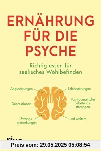 Ernährung für die Psyche: Richtig essen für seelisches Wohlbefinden – mit Nahrungsmitteln, die Depressionen, Angst- und Zwangsstörungen, posttraumatische Belastungsstörungen und mehr bekämpfen Ernährung für die Psyche: Richtig essen für seelisches Wohlbefinden – mit Nahrungsmitteln, die Depressionen, Angst- und Zwangsstörungen, posttraumatische Belastungsstörungen und mehr bekämpfen