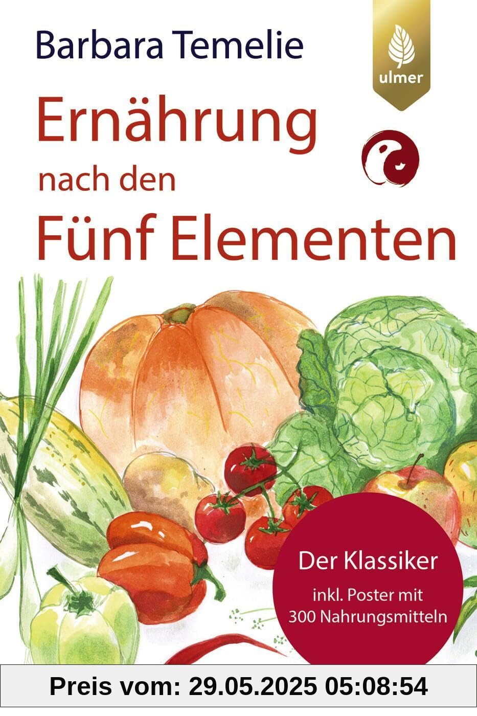 Ernährung nach den Fünf Elementen: Der Klassiker inkl. Poster mit 300 Nahrungsmitteln