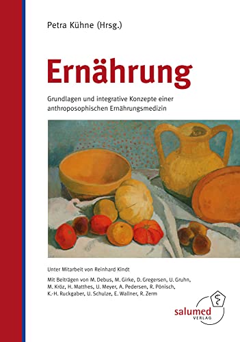 Ernährung: Grundlagen und integrative Konzepte einer anthroposophischen Ernährungsmedizin von Salumed-Verlag