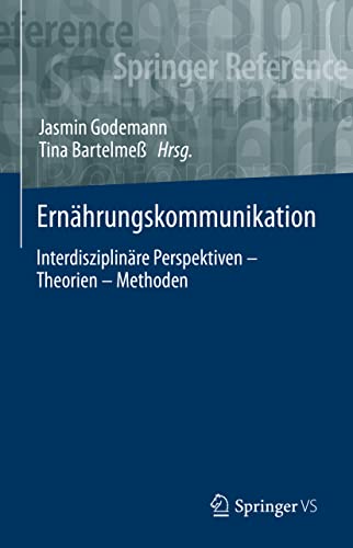 Ernährungskommunikation: Interdisziplinäre Perspektiven – Theorien – Methoden