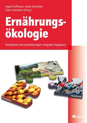 Ernährungsökologie: Komplexen Herausforderungen integrativ begegnen von Oekom Verlag GmbH