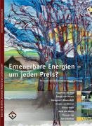 Erneuerbare Energie in der Land(wirt)schaft: Band 6. Erneuerbare Energien – um jeden Preis? von Austernfischer Verlag