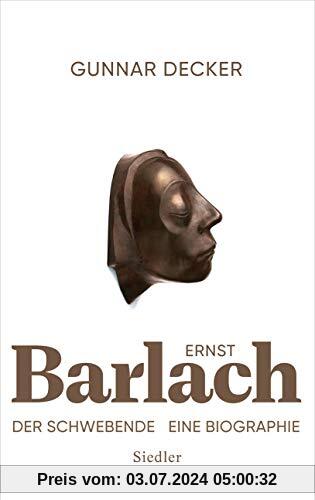 Ernst Barlach - Der Schwebende: Eine Biographie