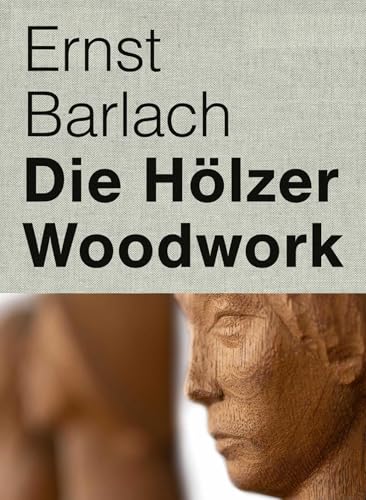 Ernst Barlach: Die Hölzer - Woodwork von Verlag Kettler