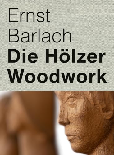 Ernst Barlach: Die Hölzer - Woodwork