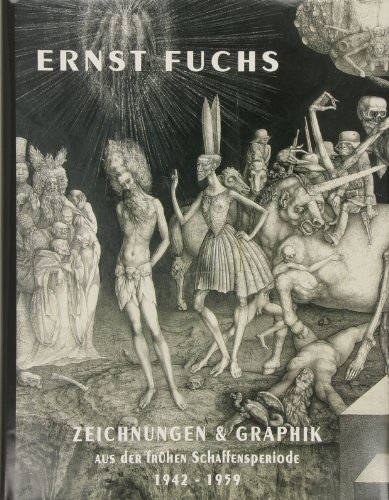 Ernst Fuchs. Zeichnungen und Graphik aus der frühen Schaffensperiode 1942-1959 Ernst Fuchs. Zeichnungen und Graphik aus der frühen Schaffensperiode 1942-1959 von Loecker Erhard Verlag