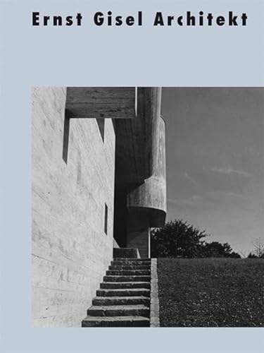 Ernst Gisel Architekt (Dokumente zur modernen Schweizer Architektur)
