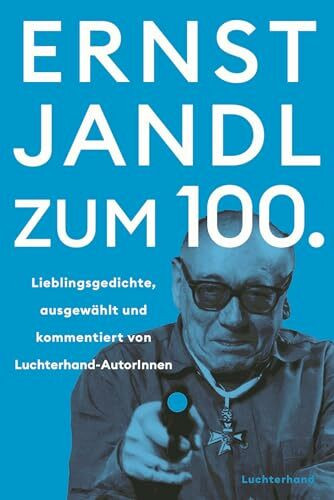 Ernst Jandl zum 100.: Lieblingsgedichte – ausgewählt und kommentiert von Luchterhand-AutorInnen
