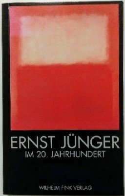 Ernst Jünger im 20. Jahrhundert: Zum hundersten Geburtstag Ernst Jüngers