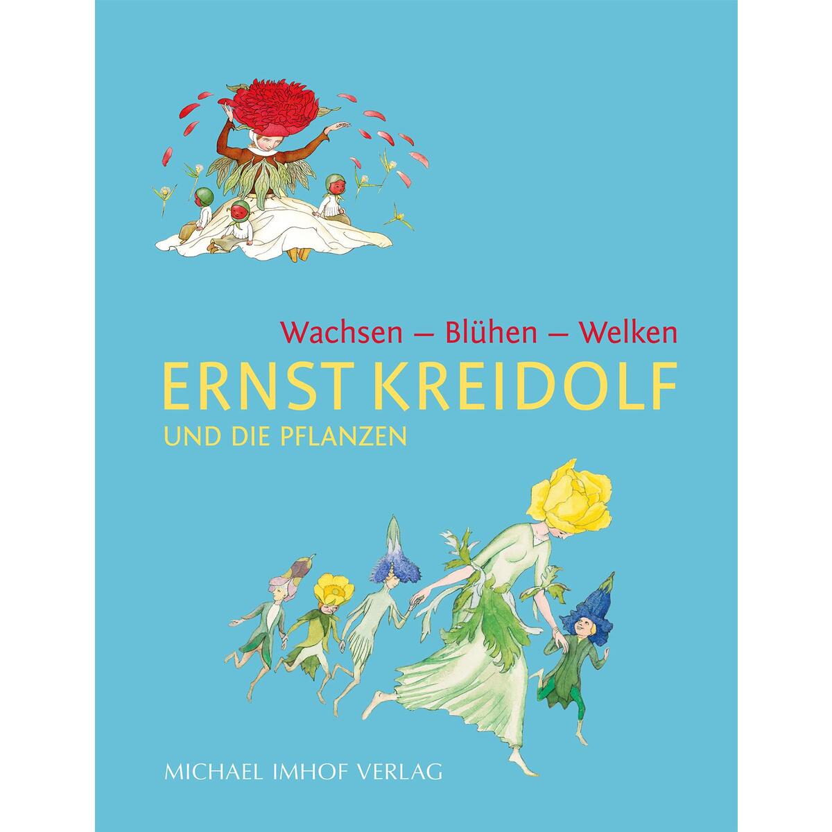 Ernst Kreidolf und die Pflanzen Ernst Kreidolf und die Pflanzen von Imhof Verlag