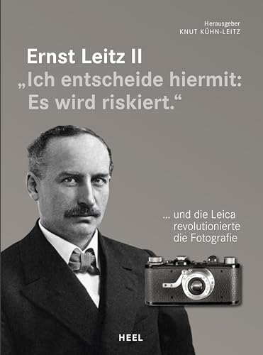 Ernst Leitz II: "Ich entscheide hiermit: Es wird riskiert."