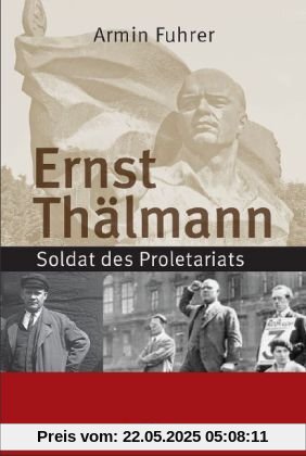 Ernst Thälmann: Soldat des Proletariats