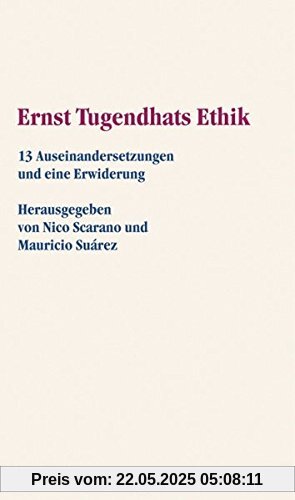 Ernst Tugendhats Ethik: Einwände und Erwiderungen