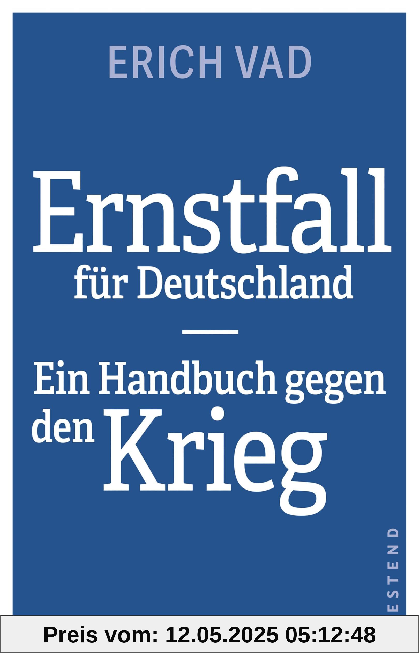 Ernstfall für Deutschland: Ein Handbuch gegen den Krieg