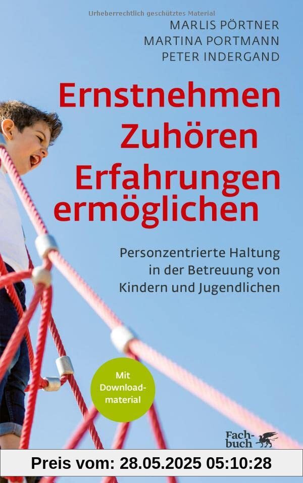 Ernstnehmen – Zuhören – Erfahrungen ermöglichen: Personzentrierte Haltung in der Betreuung von Kindern und Jugendlichen Ernstnehmen – Zuhören – Erfahrungen ermöglichen: Personzentrierte Haltung in der Betreuung von Kindern und Jugendlichen