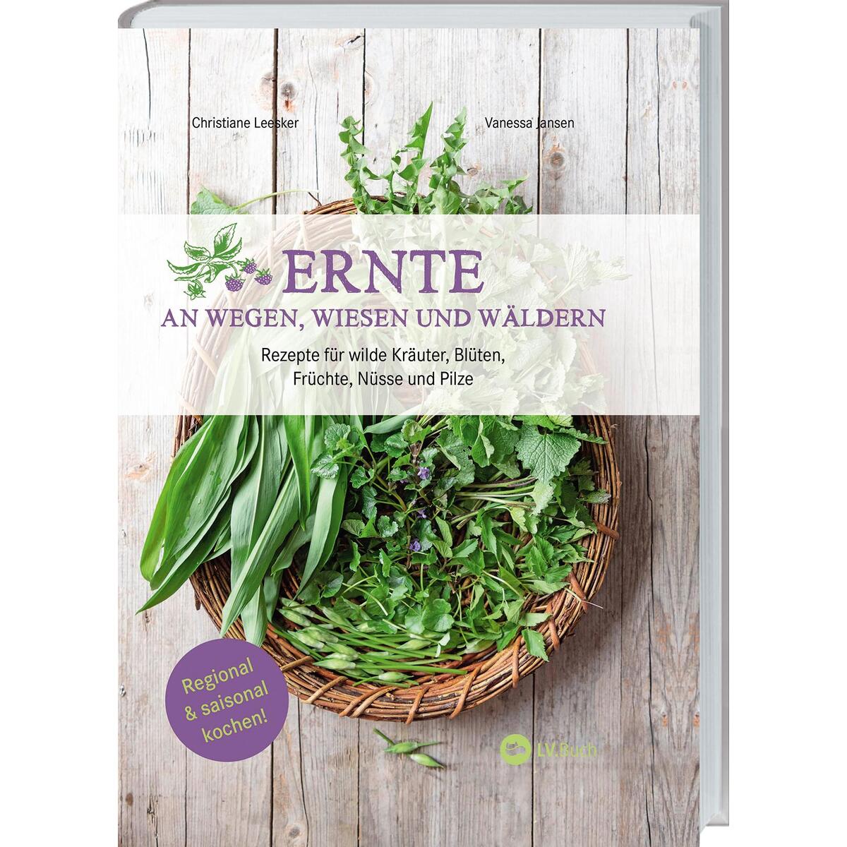 Ernte an Wegen, Wiesen und Wäldern Ernte an Wegen, Wiesen und Wäldern von Landwirtschaftsverlag