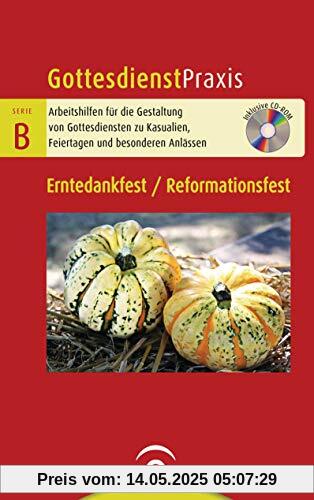 Erntedankfest / Reformationsfest: Mit CD-ROM (Gottesdienstpraxis Serie B, Band 0)