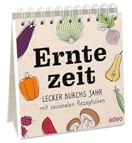 Erntezeit- Aufstellbuch: Lecker durchs Jahr mit saisonalen Rezeptideen