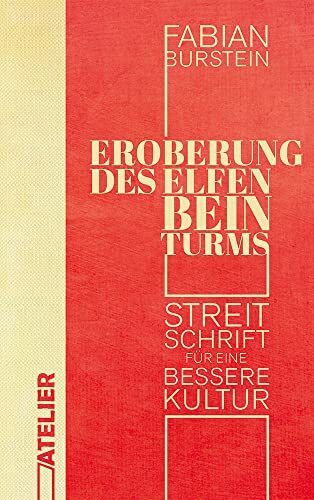 Eroberung des Elfenbeinturms: Streitschrift für eine bessere Kultur Eroberung des Elfenbeinturms: Streitschrift für eine bessere Kultur