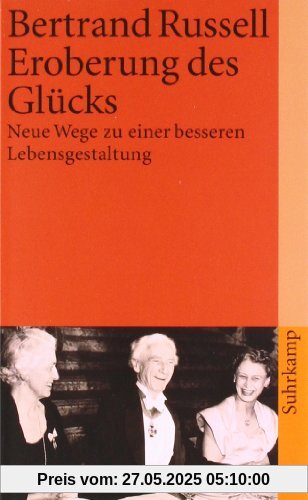 Eroberung des Glücks: Neue Wege zu einer besseren Lebensgestaltung (suhrkamp taschenbuch)