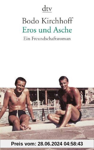 Eros und Asche: Ein Freundschaftsroman