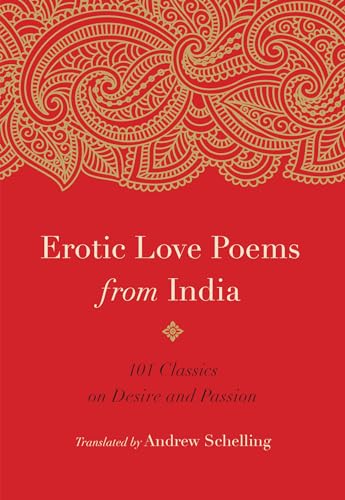 Erotic Love Poems from India: 101 Classics on Desire and Passion von Shambhala Publications