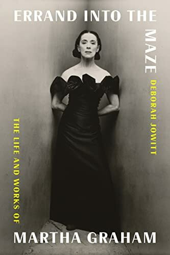Errand into the Maze: The Life and Works of Martha Graham Errand into the Maze: The Life and Works of Martha Graham