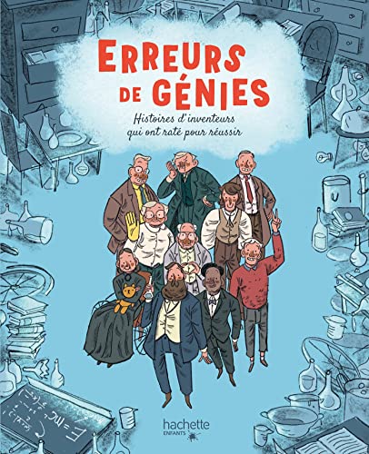 Erreurs de génies: Histoires d'inventeurs qui ont raté pour réussir