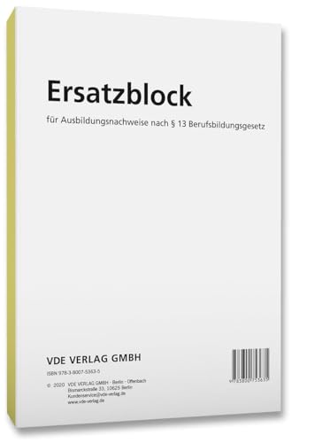 Ersatzblock: für Ausbildungsnachweise nach § 13 Berufsbildungsgesetz Ersatzblock: für Ausbildungsnachweise nach § 13 Berufsbildungsgesetz von VDE VERLAG