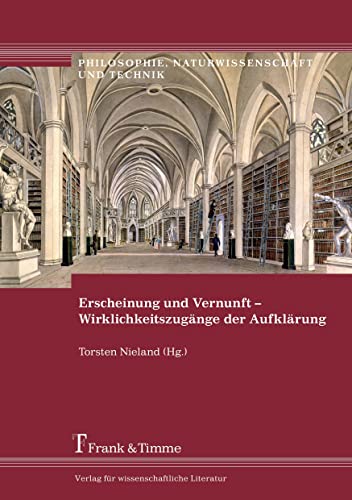 Erscheinung und Vernunft – Wirklichkeitszugänge der Aufklärung (Philosophie, Naturwissenschaft und Technik, Band 7) von Frank & Timme