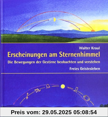 Erscheinungen am Sternenhimmel: Die Bewegungen der Gestirne beobachten und verstehen Erscheinungen am Sternenhimmel: Die Bewegungen der Gestirne beobachten und verstehen