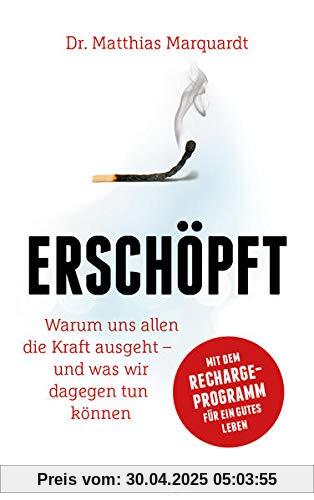 Erschöpft: Warum uns allen die Kraft ausgeht – und was wir dagegen tun können. Mit dem Recharge-Programm für ein gutes Leben Erschöpft: Warum uns allen die Kraft ausgeht – und was wir dagegen tun können. Mit dem Recharge-Programm für ein gutes Leben