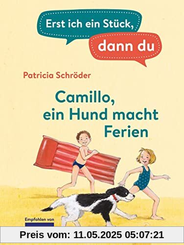 Erst ich ein Stück, dann du - Camillo – ein Hund macht Ferien: Für das gemeinsame Lesenlernen ab der 1. Klasse (Erst ich ein Stück... Das Original, Band 5)