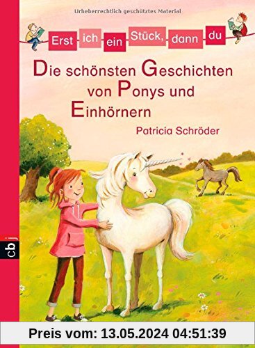 Erst ich ein Stück, dann du - Die schönsten Geschichten von Ponys und Einhörnern -: Sammelband 8 (Erst ich ein Stück ... (Sammelbände), Band 8)