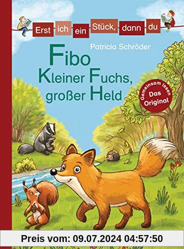 Erst ich ein Stück, dann du - Fibo – Kleiner Fuchs, großer Held (Erst ich ein Stück... Das Original, Band 42)