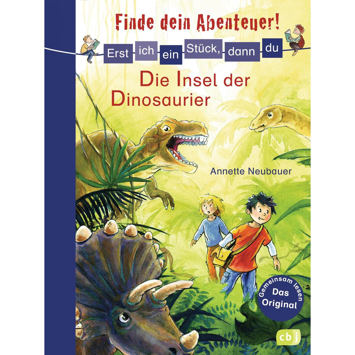 Erst ich ein Stück, dann du - Finde dein Abenteuer! 06 Die Insel der Dinosaurier von cbj