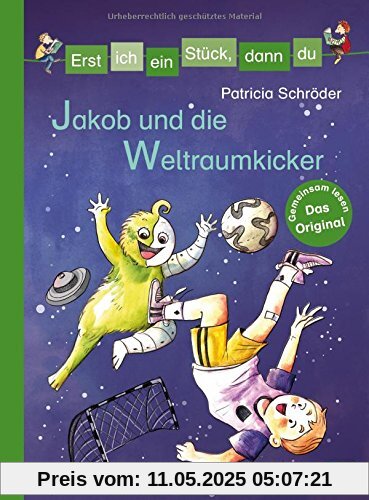 Erst ich ein Stück, dann du - Jakob und die Weltraumkicker (Erst ich ein Stück... Das Original, Band 36)