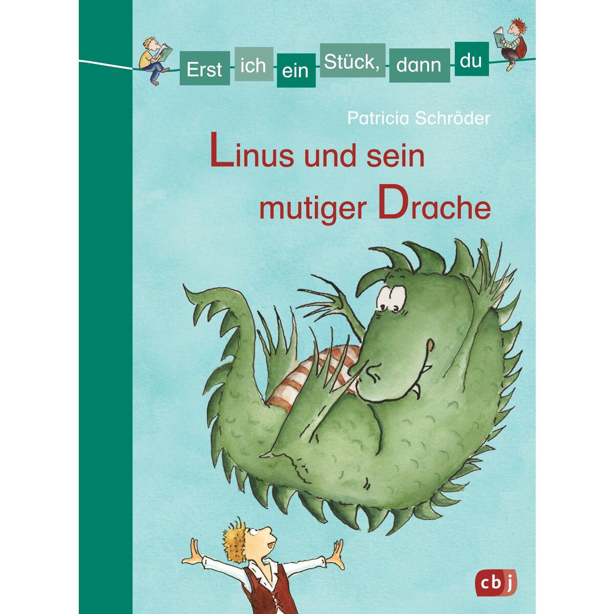 Erst ich ein Stück, dann du - Linus und sein mutiger Drache Erst ich ein Stück, dann du - Linus und sein mutiger Drache von cbj