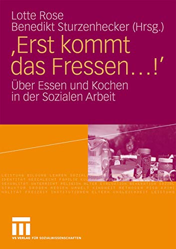 Erst kommt das Fressen . . .!': Über Essen und Kochen in der Sozialen Arbeit (German Edition) von VS Verlag für Sozialwissenschaften