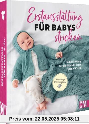 Erstausstattung für Babys stricken: Süße Kleidung für die Allerkleinsten Gr. 50-86 Erstausstattung für Babys stricken: Süße Kleidung für die Allerkleinsten Gr. 50-86