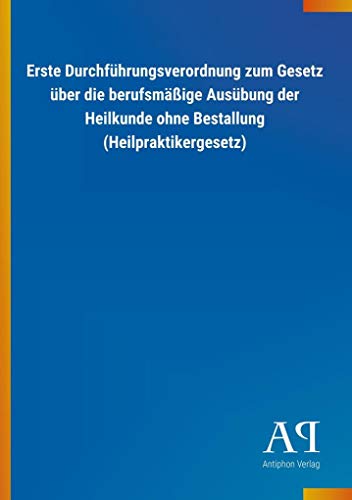 Erste Durchführungsverordnung zum Gesetz über die berufsmäßige Ausübung der Heilkunde ohne Bestallung (Heilpraktikergesetz)